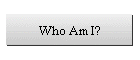 Who Am I?